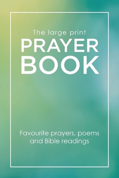 The Large Print Prayer Book: Favourite prayers, poems and bible readings, Augsburg Books - Paperback - 9781506460345