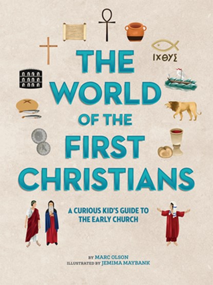 The World of the First Christians: A Curious Kid's Guide to the Early Church, Marc Olson - Gebonden - 9781506460499