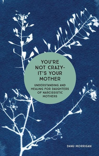 Morrigan, D: You're Not Crazy - It's Your Mother, Danu Morrigan - Paperback - 9781506462158