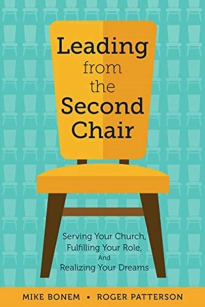 Leading from the Second Chair, Bonem Mike ; Patterson Roger - Paperback - 9781506463292