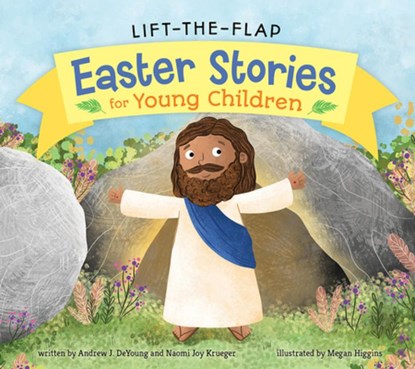 Lift-the-Flap Easter Stories for Young Children, DeYoung J. ; Krueger Joy ; Higgins Megan - Gebonden - 9781506469911