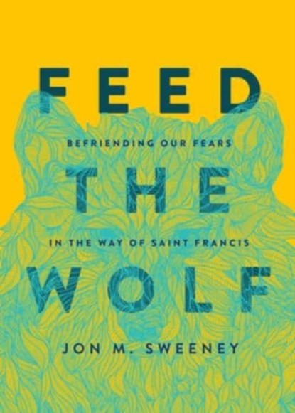 Feed the Wolf, Jon M. Sweeney - Gebonden - 9781506470733