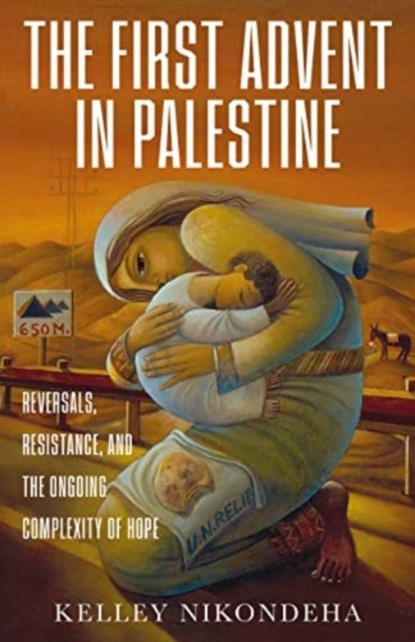 The First Advent in Palestine, Kelley Nikondeha - Gebonden - 9781506474793