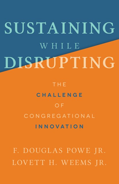 Sustaining While Disrupting, F. Douglas Powe ; Lovett H. Weems - Paperback - 9781506479200