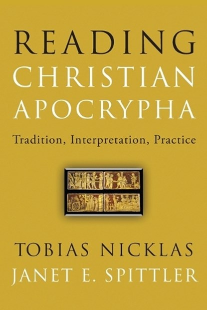Reading Christian Apocrypha, Tobias Nicklas ; Janet E. Spittler - Paperback - 9781506481401