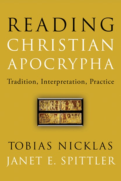 Reading Christian Apocrypha, Tobias Nicklas ; Janet E. Spittler - Paperback - 9781506481401
