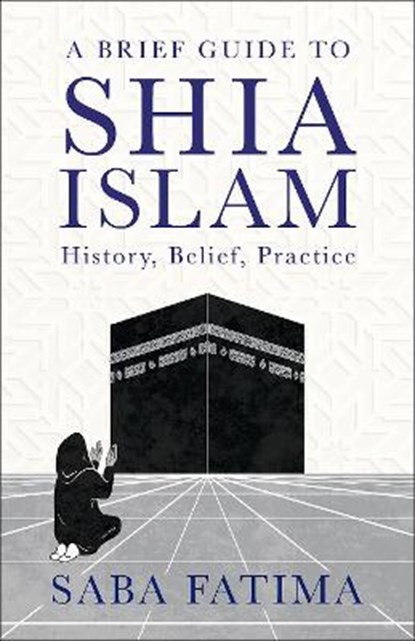 A Brief Guide to Shia Islam, FATIMA,  Saba - Paperback - 9781506481814
