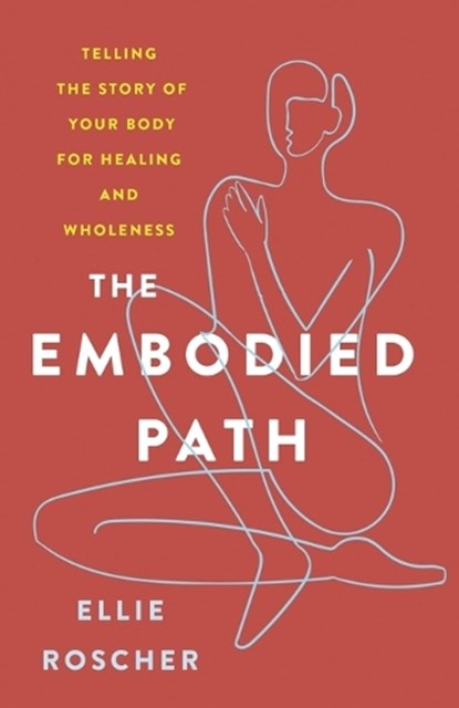 The Embodied Path, Ellie Roscher - Paperback - 9781506482828