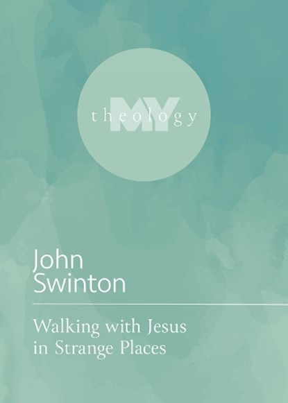 Walking with Jesus in Strange Places, John Swinton - Paperback - 9781506484532