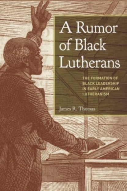 A Rumor of Black Lutherans, James R. Thomas - Paperback - 9781506486185