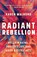 Radiant Rebellion, Karen Walrond - Gebonden - 9781506487632