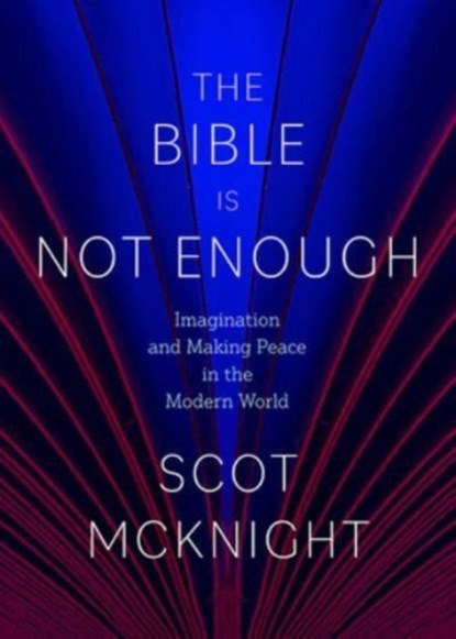 The Bible Is Not Enough, Scot McKnight - Gebonden - 9781506488042