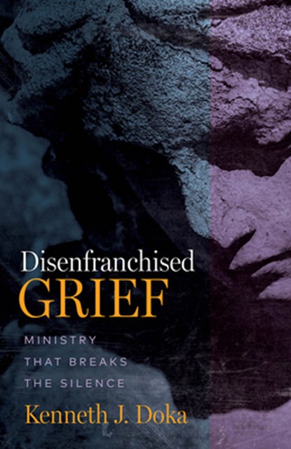 Disenfranchised Grief: Ministry That Breaks the Silence, Kenneth J. Doka - Paperback - 9781506488264