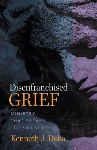 Disenfranchised Grief: Ministry That Breaks the Silence, Kenneth J. Doka - Paperback - 9781506488264