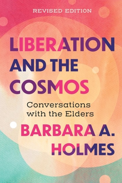 Liberation and the Cosmos, Barbara A. Holmes - Paperback - 9781506488424