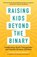 Raising Kids beyond the Binary, Jamie Bruesehoff - Paperback - 9781506488646