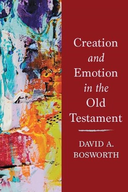 Creation and Emotion in the Old Testament, David A. Bosworth - Paperback - 9781506491035