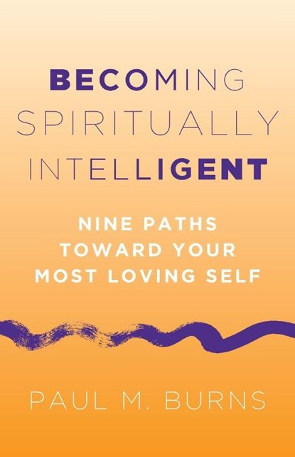 Burns, P: Becoming Spiritually Intelligent, Paul M. Burns - Paperback - 9781506497211