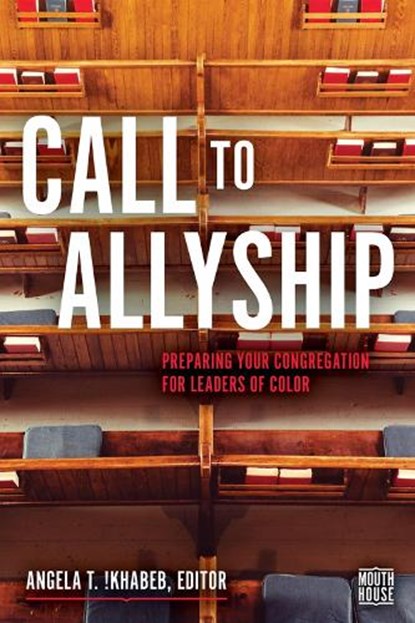 Call to Allyship: Preparing Your Congregation for Leaders of Color, Angela T. !Khabeb - Paperback - 9781506497761
