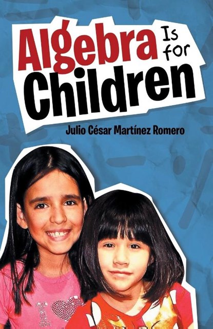Algebra Is for Children, Julio Cesar Martinez Romero - Paperback - 9781506518800