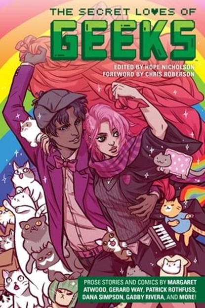 The Secret Loves of Geeks, Margaret Atwood ; Gerard Way ; Dana Simpson ; Sana Takeda ; Patrick Rothfuss - Ebook - 9781506704722