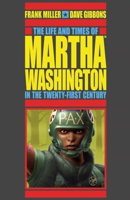 The Life and Times of Martha Washington in the Twenty-first Century (Second Edition), Frank Miller - Ebook - 9781506705392