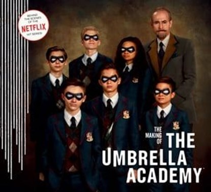 The Making of The Umbrella Academy, Netflix ; Gerard Way ; Gabriel Ba - Ebook - 9781506716053