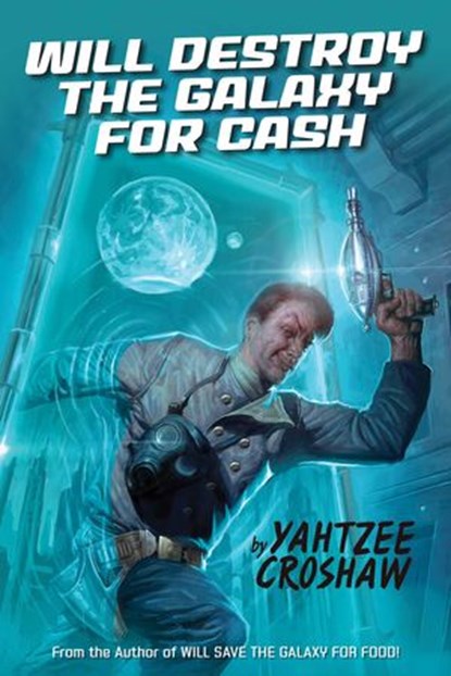 Will Destroy the Galaxy for Cash, Yahtzee Croshaw - Ebook - 9781506721569