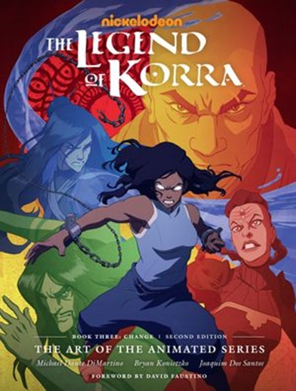 The Legend of Korra: The Art of the Animated Series--Book Three: Change (Second Edition), Michael Dante DiMartino ; Bryan Konietzko - Ebook - 9781506721842