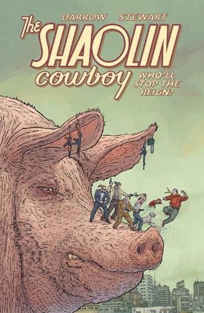 Shaolin Cowboy: Who'll Stop the Reign?, Geof Darrow ; Dave Stewart - Paperback - 9781506722047
