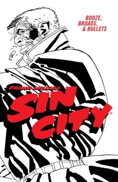 Frank Miller's Sin City Volume 6: Booze, Broads, & Bullets (Fourth Edition), Frank Miller - Ebook - 9781506722948