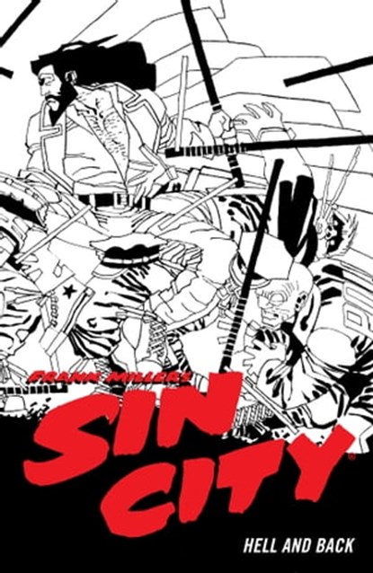 Frank Miller's Sin City Volume 7: Hell and Back (Fourth Edition), Frank Miller - Ebook - 9781506722955