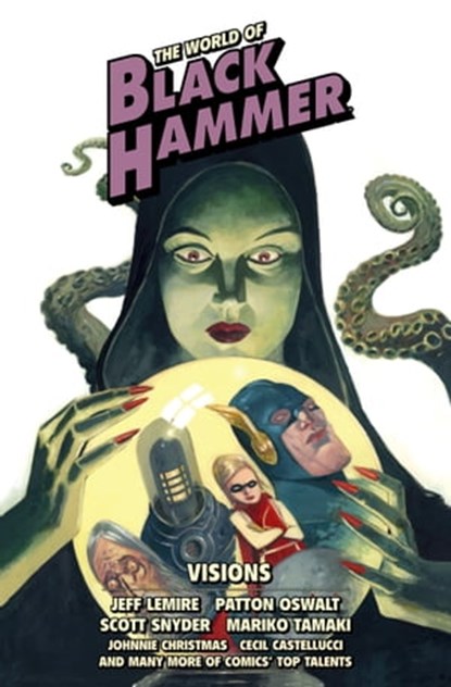 The World of Black Hammer Library Edition Volume 5, Jeff Lemire ; Patton Oswalt ; Scott Snyder ; Geoff Johns ; Chip Zdarsky - Ebook - 9781506732510