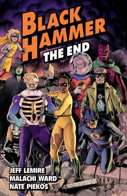 Black Hammer Volume 8: The End, Jeff Lemire ; Malachi Ward - Paperback - 9781506732534