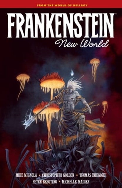 Frankenstein: New World, Mike Mignola ; Christopher Golden ; Thomas Sniegoski - Ebook - 9781506733449