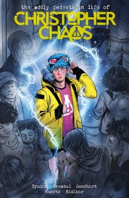 The Oddly Pedestrian Life of Christopher Chaos Volume 1, Tate Brombal ; James Tynion IV - Ebook - 9781506736730