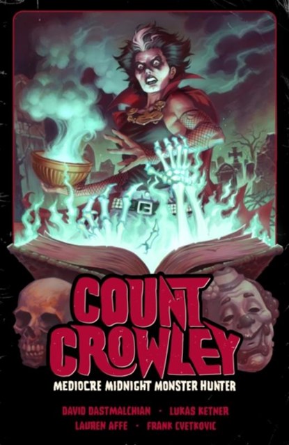 Count Crowley Volume 3: Mediocre Midnight Monster Hunter, David Dastmalchian ; Lukas Ketner - Paperback - 9781506736938