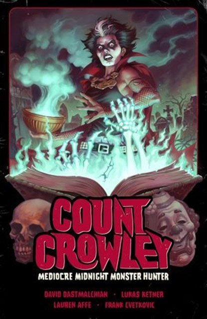 Count Crowley Volume 3: Mediocre Midnight Monster Hunter, David Dastmalchian - Ebook - 9781506736945