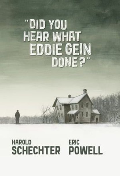 Did You Hear What Eddie Gein Done?, Eric Powell ; Harold Schechter - Ebook - 9781506737362
