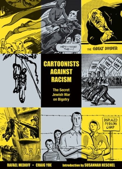 Cartoonists Against Racism: The Secret Jewish War on Bigotry, Rafael Medoff ; Craig Yoe - Ebook - 9781506737898