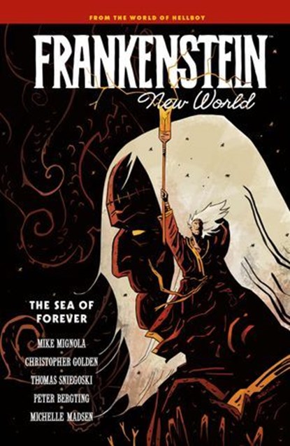 Frankenstein: New World Volume 2--The Sea of Forever, Mike Mignola ; Christopher Golden ; Thomas Sniegoski - Ebook - 9781506746128