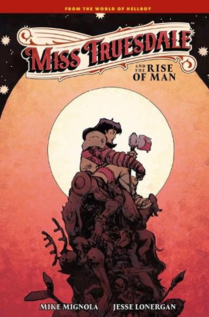 Miss Truesdale and the Rise of Man, Mike Mignola ; Jesse Lonergan ; Clem Robins - Gebonden - 9781506753041