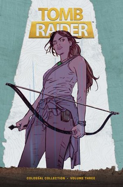 Tomb Raider Colossal Collection Volume 3, Gail Simone ; Mariko Tamaki - Ebook - 9781506754741