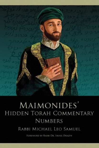 Maimonides' Hidden Torah Commentary -- Volume 4 - Numbers, SAMUEL,  Michael Leo - Paperback - 9781506910604