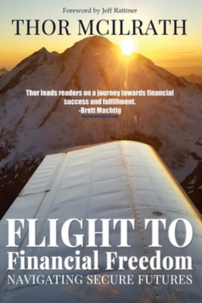 Flight to Financial Freedom: Navigating Secure Futures, Thor McIlrath - Paperback - 9781506911540