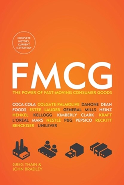 Fmcg: The Power of Fast-Moving Consumer Goods, John Bradley - Paperback - 9781506912547