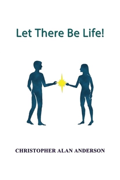 Let There Be Life!, Christohpher Alan Anderson - Paperback - 9781506915371