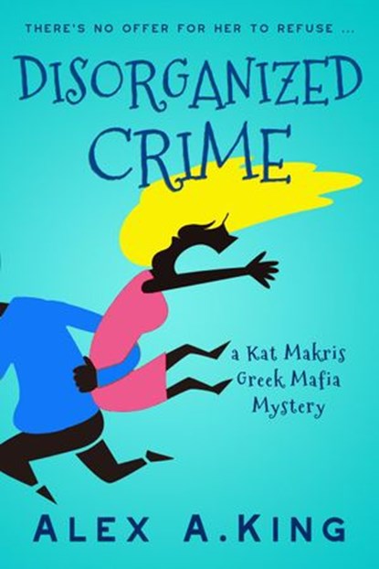 Disorganized Crime, Alex A. King - Ebook - 9781507000137