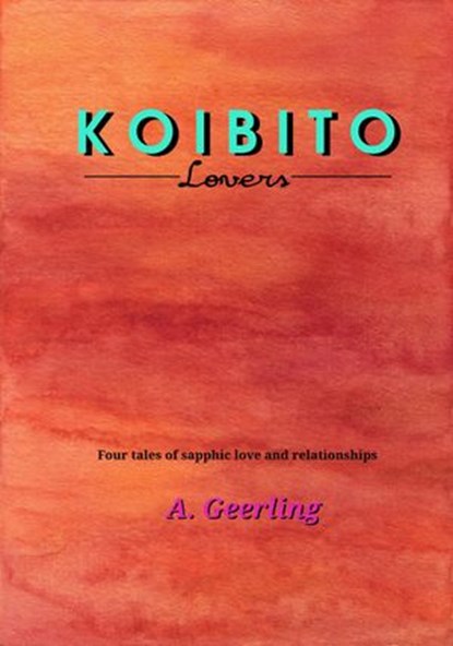 Koibito: Lovers, A. Geerling - Ebook - 9781507002070