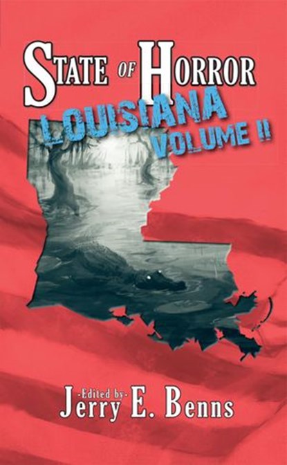 State of Horror: Louisiana Volume II, Stuart Conover ; Herika R. Raymer ; Teresa Bergen ; J. Lamm ; Nathan Pettigrew ; Armand Rosamilia ; Ambrose Stolliker ; B.A. Sans ; Edward Moore ; Anthony Watson ; Jonathan S. Pembroke ; J.M. Lawrence ; Melodie Romeo - Ebook - 9781507004555